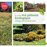 Broché Je crée ma pelouse écologique, refuge de biodiversité : solutions zéro phyto de Aymeric Lazarin