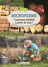 Broché Microferme : l'autonomie familiale à portée de main ! : légumes, fruits, petits élevages de Sally Morgan