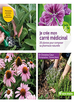 Broché Je crée mon carré médicinal : 20 plantes pour composer sa pharmacie naturelle de Christine Cieur