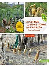 Broché Des canards coureurs indiens dans mon jardin : stop aux limaces ! : les meilleurs amis du permaculteur de Sylvie La Spina