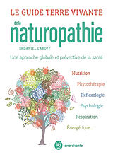Broché Le guide Terre vivante de la naturopathie : une approche globale et préventive de la santé de Daniel Caroff