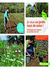 Broché Je veux un jardin tout de suite ! : aménager son espace en partant de rien de Brigitte; Lapouge, Serge Lapouge-Déjean