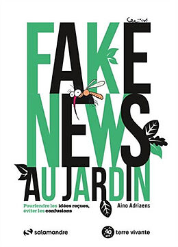 Broché Fake news au jardin : pourfendre les idées reçues, éviter les confusions de Aino Adriaens