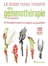 Broschiert Le guide Terre vivante de la gemmothérapie : 57 bourgeons pour se soigner au quotidien : 600 remèdes pour toute la fa... von Claudine Luu