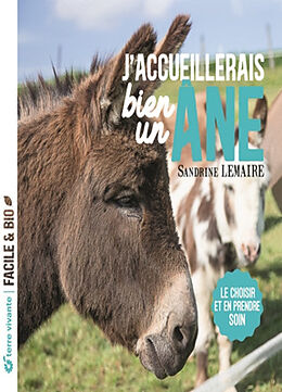 Broché J'accueillerais bien un âne : le choisir et en prendre soin de Sandrine Lemaire