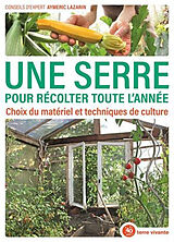 Broché Une serre pour récolter toute l'année : choix du matériel et techniques de culture de Aymeric Lazarin