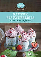 Broschiert Réussir ses pâtisseries sans sucres ajoutés von Marie Chioca, Maud Chioca