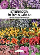 Broché Le guide Terre vivante des fleurs au jardin bio : 750 variétés choisies pour cultiver la biodiversité de Brigitte; Lapouge, Serge Lapouge-Déjean