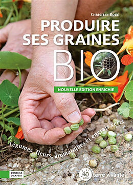 Broché Produire ses graines bio : légumes, fleurs, aromatiques et engrais verts de Christian Boué