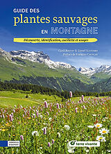 Broché Guide des plantes sauvages en montagne : découverte, identification, cueillette et usages de Cyril; Scaturro, Lionel Bouvet