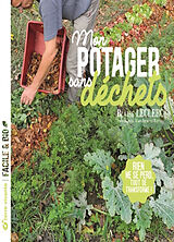 Broché Mon potager sans déchets : rien ne se perd, tout se transforme ! de Blaise Leclerc