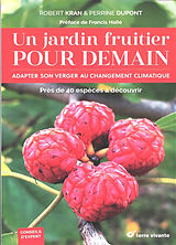 Broché Un jardin fruitier pour demain : adapter son verger au changement climatique : près de 40 espèces à découvrir de Robert Kran