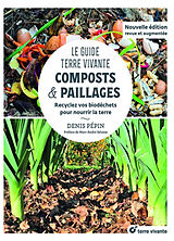 Broché Le guide Terre vivante : composts & paillages : recyclez vos biodéchets pour nourrir la terre de Denis Pépin