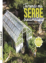 Broché Je rends ma serre bioclimatique : 27 aménagements écologiques de Aymeric Lazarin