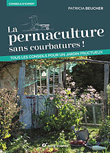 Broché La permaculture sans courbatures ! : tous les conseils pour un jardin fructueux de Patricia Beucher