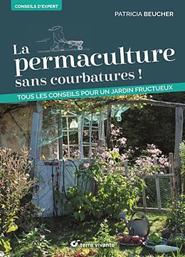 Broché La permaculture sans courbatures ! : tous les conseils pour un jardin fructueux de Patricia Beucher