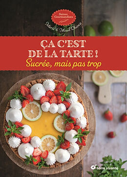 Broché Ca c'est de la tarte ! : sucrée, mais pas trop de Marie; Chioca, Maud Chioca