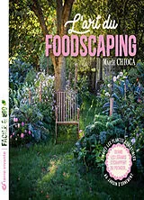Broschiert L'art du foodscaping : j'invite les plantes comestibles au jardin d'ornement : quand les légumes s'échappent du potag... von Marie Chioca