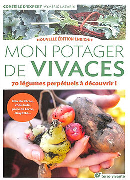 Broché Mon potager de vivaces : 70 légumes perpétuels à découvrir ! : oca du Pérou, chou kale, poire de terre, chayotte... de Aymeric Lazarin