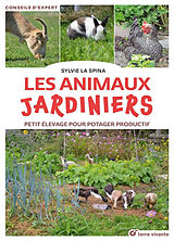 Broché Les animaux jardiniers : petit élevage pour potager productif de Sylvie La Spina