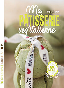 Broché Ma pâtisserie veg'italienne : 40 recettes véganes sans lactose ! de Maria Chiaia