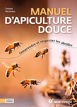 Broché Manuel d'apiculture douce : comprendre et respecter les abeilles de Undine Whestphal