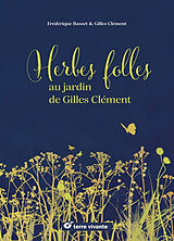 Broché Herbes folles au jardin de Gilles Clément de Frédérique; Clément, Gilles Basset