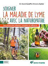 Broché Soigner la maladie de Lyme avec la naturopathie : des protocoles adaptés, complets et efficaces de Daniel: Zacher, Christine Caroff