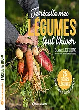 Broschiert Je récolte mes légumes tout l'hiver : quand semer ? Quand planter ? : 25 fiches légumes von Blaise Leclerc