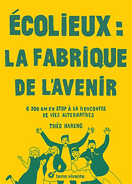 Broché Ecolieux : la fabrique de l'avenir : 6.300 km en stop à la rencontre de vies alternatives de Théo Hareng