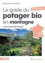 Broschiert Le guide du potager bio en montagne : de 600 à 1.500 mètres d'altitude von Rémy; Perrin, Yves Bacher