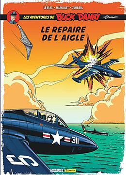 Broschiert Les aventures de Buck Danny : classic. Vol. 8. Le repaire de l'aigle von Frédéric Zumbiehl, Frédéric Marniquet, André Le Bras