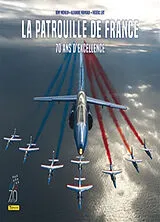 Broschiert La Patrouille de France : 70 ans d'excellence von Rémy Michelin, Alexandre Paringaux