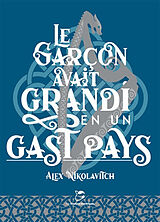 Broché Le garçon qui avait grandi en un gast pays de Alex Nikolavitch