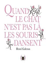 Broschiert Quand le chat n'est pas là les souris dansent von Henri Galeron