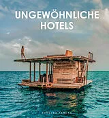Fester Einband Ungewöhnliche Hotels der Welt von 