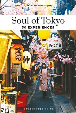 Broché Soul of Tokyo : a guide to 30 exceptional experiences de Fany ; Pechiodat, Amandine Pechiodat