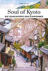 Kartonierter Einband Soul of Kyoto Einzigartige Erlebnisse von Thierry Teyssier