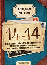 Broschiert 14-14 : centenaire de la Première Guerre mondiale, l'histoire d'une correspondance entre deux personnages de 1914 et ... von Silène; Beorn, Paul Edgar