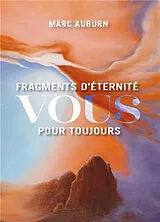 Broschiert Fragments d'éternité : vous pour toujours von Marc Auburn