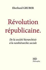 Broschiert Révolution républicaine : de la société hiérarchisée à la nonhiérarchie sociale von Eberhard Gruber