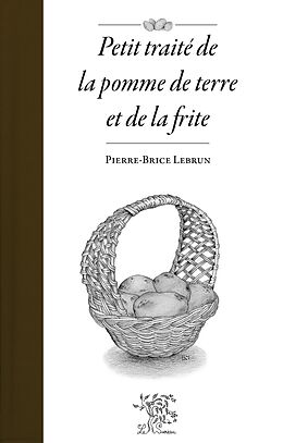 eBook (pdf) Petit traité de la pomme de terre et de la frite de Pierre-Brice Lebrun