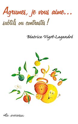 eBook (pdf) Agrumes, je vous aime... - subtils ou contrastés ! de Beatrice Vigot-Lagandre