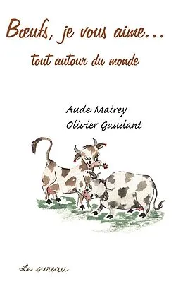 E-Book (pdf) Boeufs, je vous aime... von Olivier Gaudant, Aude Mairey