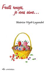 eBook (epub) Fruits rouges, je vous aime de Beatrice Vigot-Lagandre