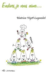 eBook (epub) Endives, je vous aime... de Beatrice Vigot-Lagandre