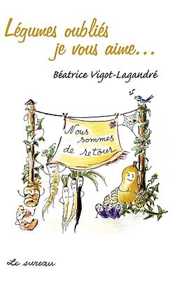 eBook (epub) Légumes oubliés, je vous aime de Beatrice Vigot-Lagandre