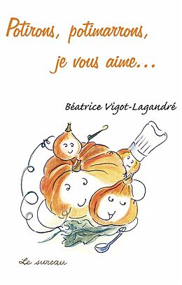 eBook (epub) Potirons, potimarrons, je vous aime... de Beatrice Vigot-Lagandre