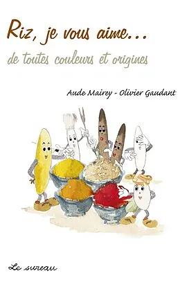 E-Book (epub) Riz, je vous aime... - De toutes couleurs et origines von Olivier Gaudant, Aude Mairey