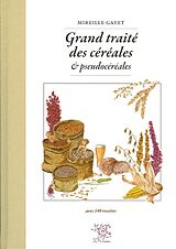 eBook (epub) Grand traité des céréales et pseudocéréales de Mireille Gayet